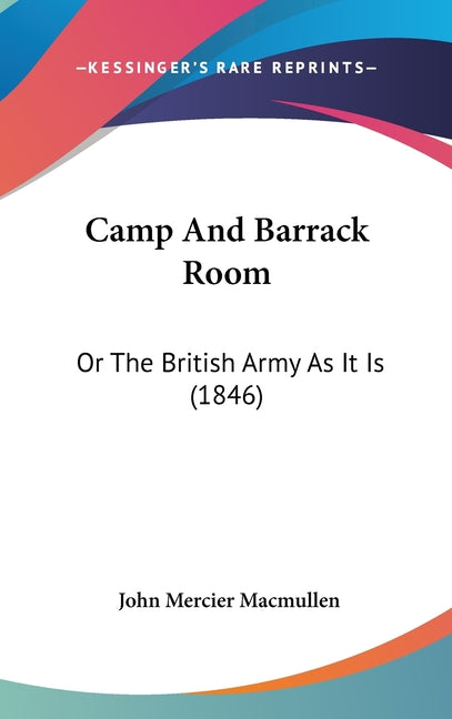 Camp And Barrack Room: Or The British Army As It Is (1846) - Ingram