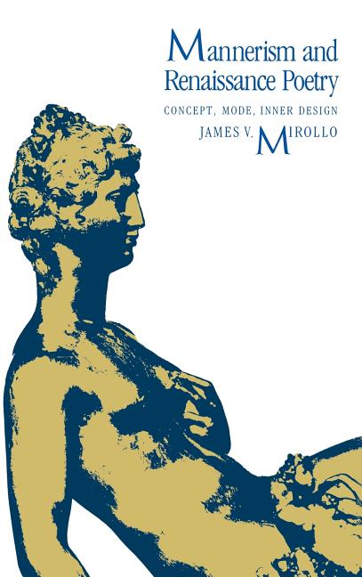 Mannerism and Renaissance Poetry: Concept, Mode, Inner Design - Ingram
