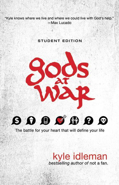 Gods at War Student Edition: The Battle for Your Heart That Will Define Your Life (Student) - Ingram