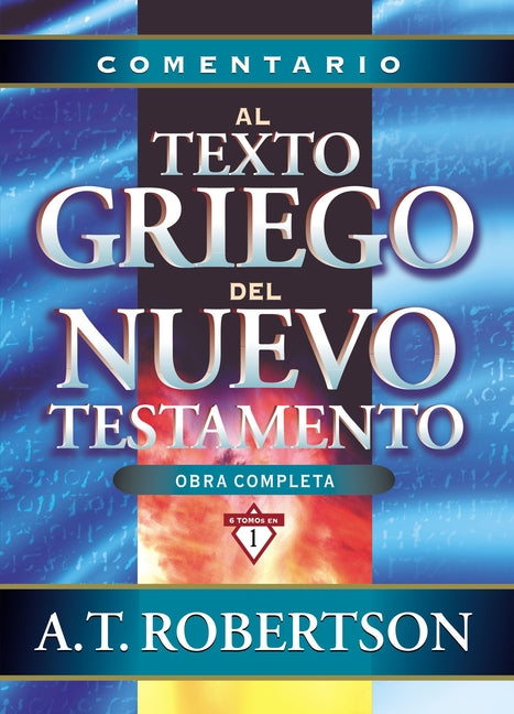 Comentario Al Texto Griego del Nuevo Testamento = Word Pictures in the New Testament - Ingram