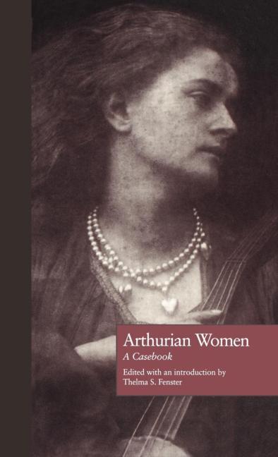 Arthurian Women: A Casebook - Ingram