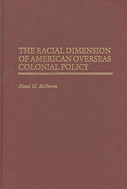 Racial Dimension of American Overseas Colonial Policy - Ingram