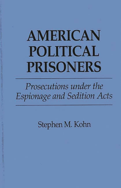 American Political Prisoners: Prosecutions Under the Espionage and Sedition Acts - Ingram