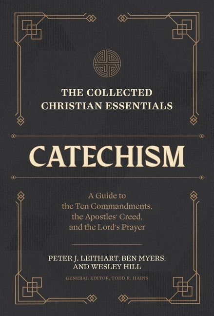 Collected Christian Essentials: Catechism: A Guide to the Ten Commandments, the Apostles' Creed, and the Lord's Prayer - Ingram