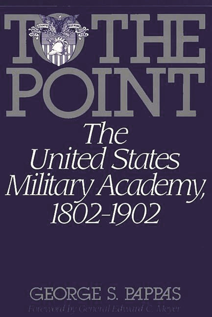 To the Point: The United States Military Academy, 1802-1902 - Ingram