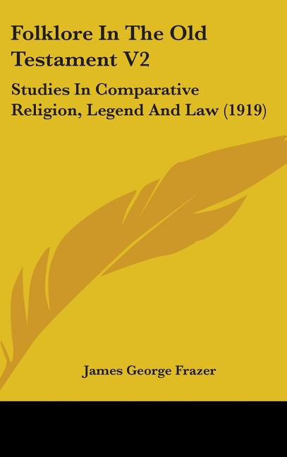Folklore In The Old Testament V2: Studies In Comparative Religion, Legend And Law (1919) - Ingram