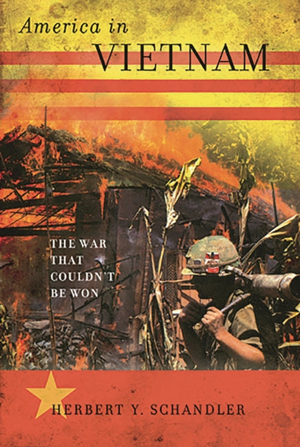 America in Vietnam: The War That Couldn't Be Won - Ingram