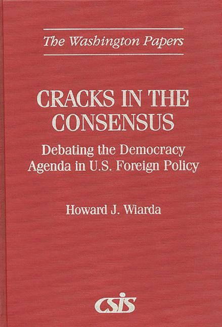 Cracks in the Consensus: Debating the Democracy Agenda in U.S. Foreign Policy - Ingram