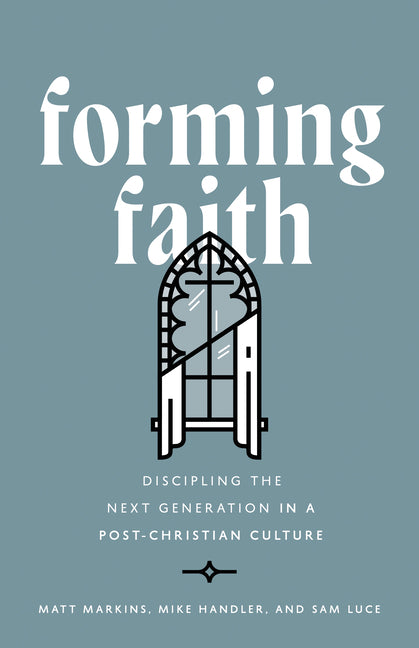 Forming Faith: Discipling the Next Generation in a Post-Christian Culture - Ingram