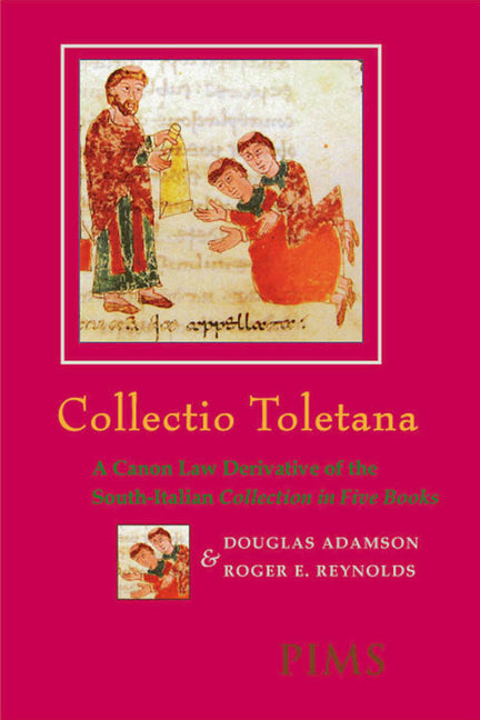 Collectio Toletana: A Canon Law Derivative of the South-Italian Collection in Five Books - Ingram