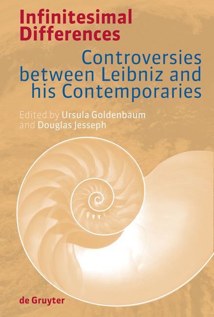 Infinitesimal Differences: Controversies Between Leibniz and His Contemporaries - Ingram