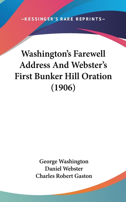 Washington's Farewell Address And Webster's First Bunker Hill Oration (1906) - Ingram