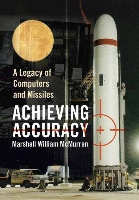 Achieving Accuracy: A Legacy of Computers and Missiles - Ingram