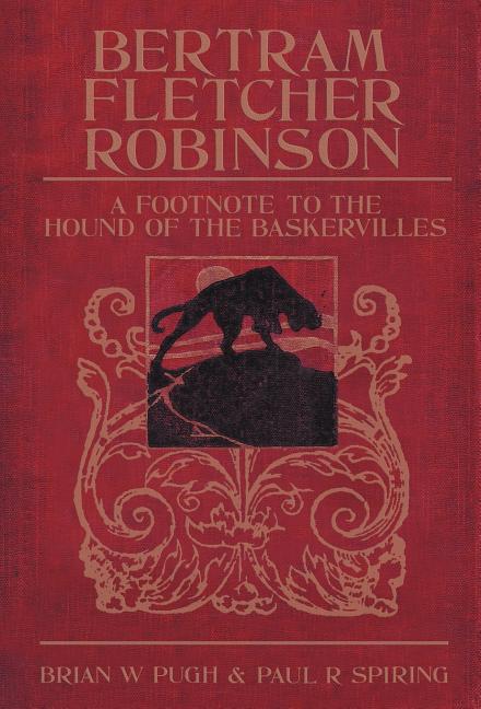 Bertram Fletcher Robinson: A Footnote to the Hound of the Baskervilles - Ingram