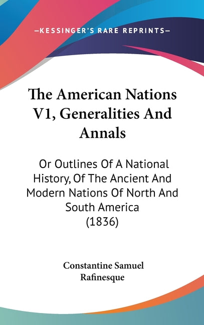 American Nations V1, Generalities And Annals: Or Outlines Of A National History, Of The Ancient And Modern Nations Of North And South America (1836) - Ingram