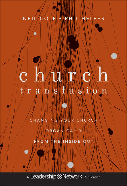 Church Transfusion: Changing Your Church Organically--From the Inside Out - Ingram