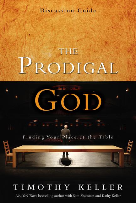 Prodigal God Discussion Guide: Finding Your Place at the Table - Ingram
