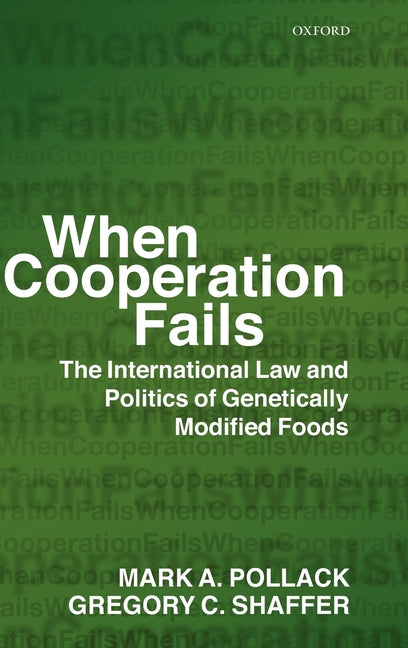 When Cooperation Fails: The International Law and Politics of Genetically Modified Foods - Ingram