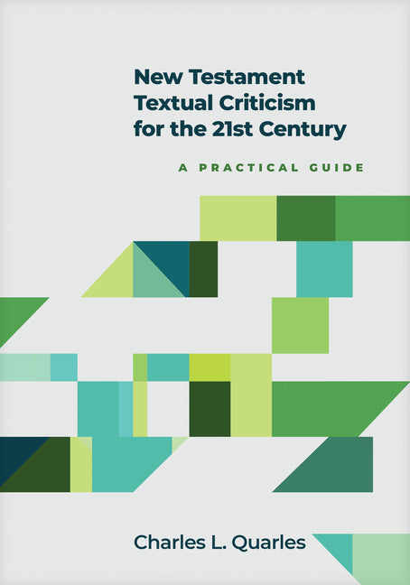New Testament Textual Criticism for the 21st Century: A Practical Guide - Ingram