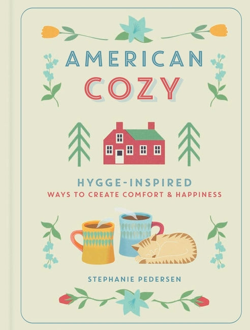 American Cozy: Hygge-Inspired Ways to Create Comfort & Happiness - Ingram