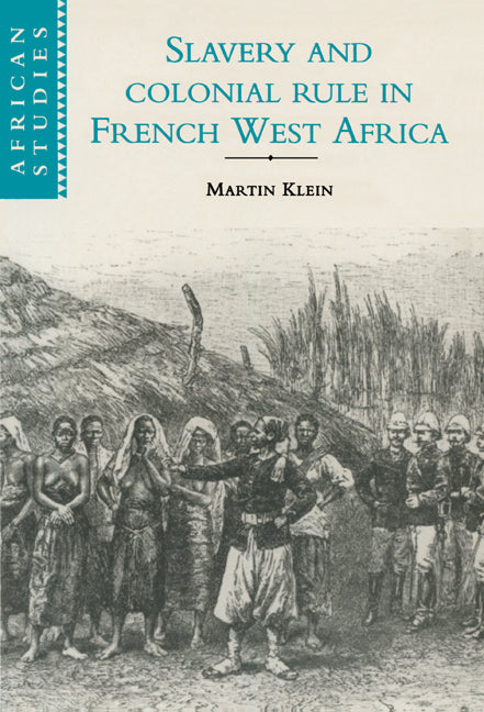 Slavery and Colonial Rule in French West Africa - Ingram