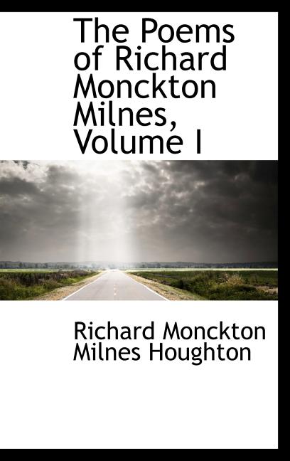 Poems of Richard Monckton Milnes, Volume I - Ingram