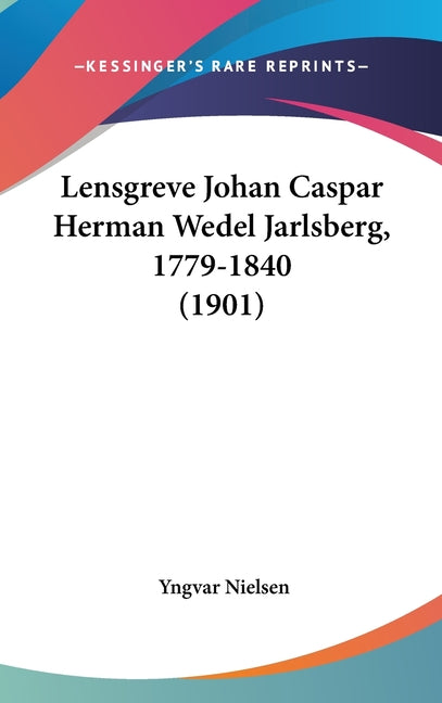 Lensgreve Johan Caspar Herman Wedel Jarlsberg, 1779-1840 (1901) - Ingram