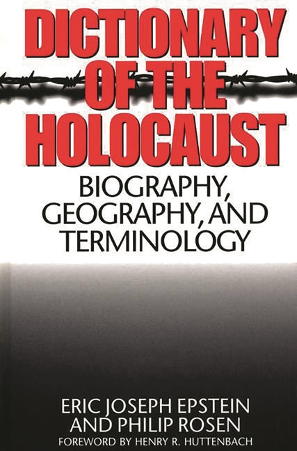 Dictionary of the Holocaust: Biography, Geography, and Terminology - Ingram
