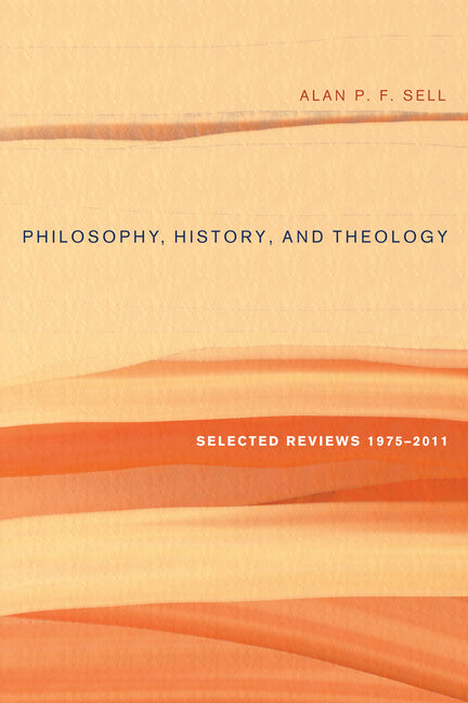 Philosophy, History, and Theology: Selected Reviews 1975-2011 - Ingram