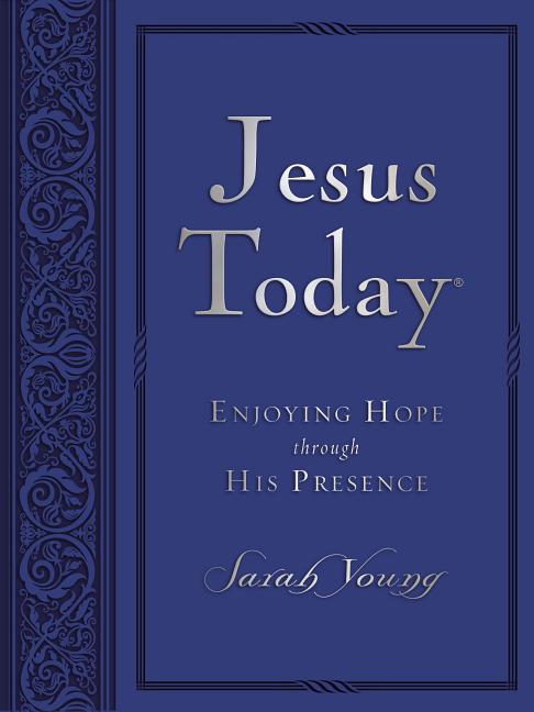 Jesus Today, Large Text Blue Leathersoft, with Full Scriptures: Experience Hope Through His Presence (a 150-Day Devotional) - Ingram