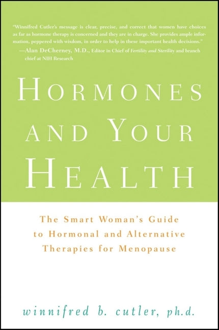 Hormones and Your Health: The Smart Woman's Guide to Hormonal and Alternative Therapies for Menopause - Ingram
