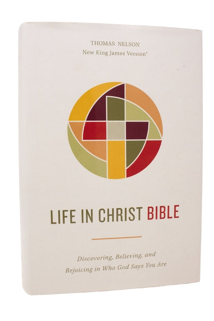 Life in Christ Bible: Discovering, Believing, and Rejoicing in Who God Says You Are (Nkjv, Hardcover, Red Letter, Comfort Print) - Ingram