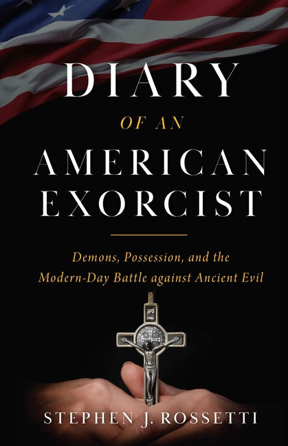 Diary of an American Exorcist: Demons, Possession, and the Modern-Day Battle Against Ancient Evil - Ingram