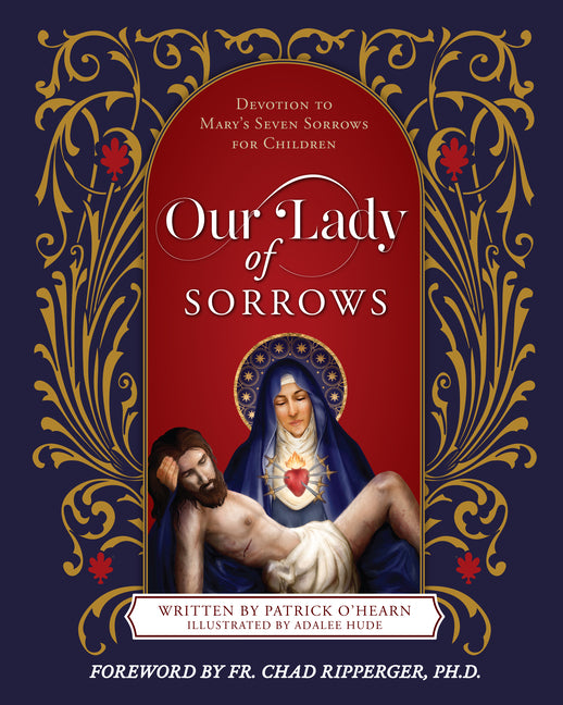 Our Lady of Sorrows: Devotion to Mary's Seven Sorrows for Children - Ingram