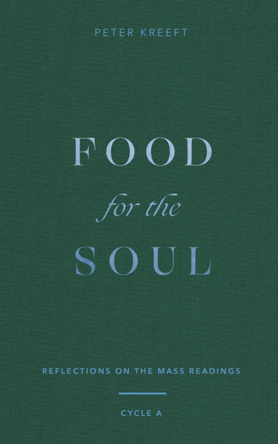 Food for the Soul: Reflections on the Mass Readings (Cycle A) Volume 1 - Ingram