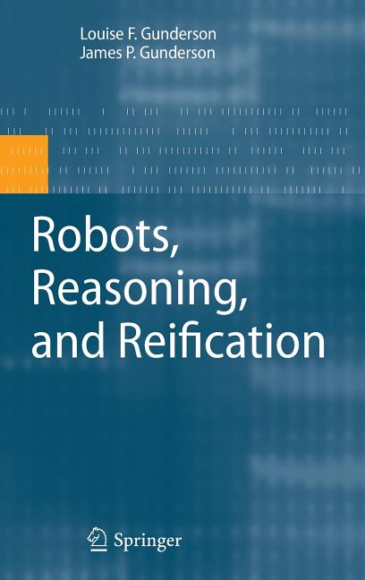 Robots, Reasoning, and Reification (Edition. 2nd Printing. 2008) - Ingram