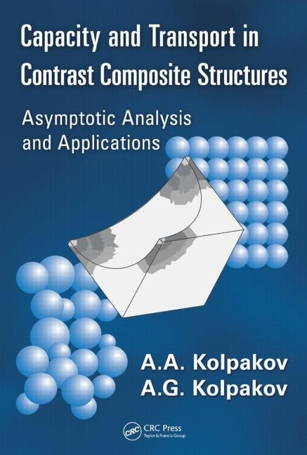 Capacity and Transport in Contrast Composite Structures: Asymptotic Analysis and Applications - Ingram