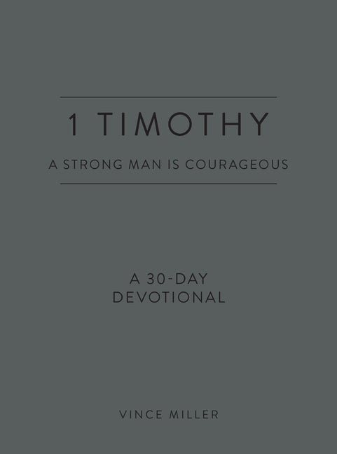 1 Timothy: A Strong Man Is Courageous: A 30-Day Devotional - Ingram