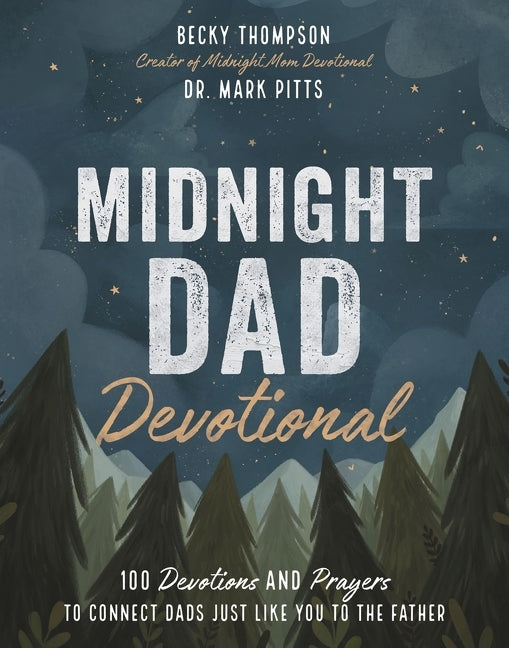Midnight Dad Devotional: 100 Devotions and Prayers to Connect Dads Just Like You to the Father - Ingram