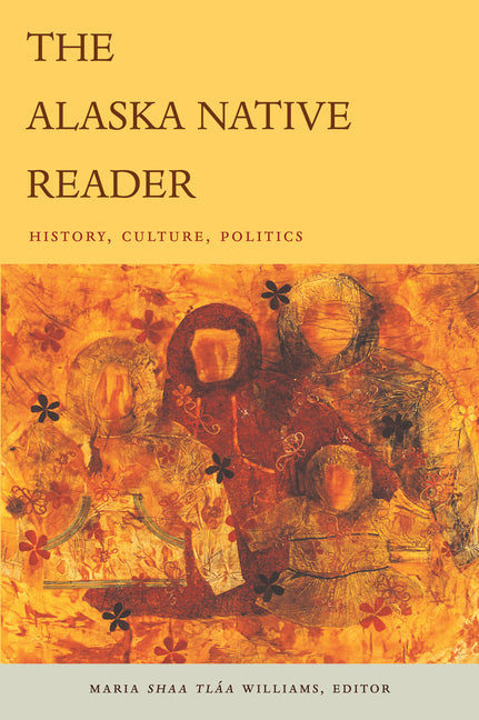 Alaska Native Reader: History, Culture, Politics - Ingram