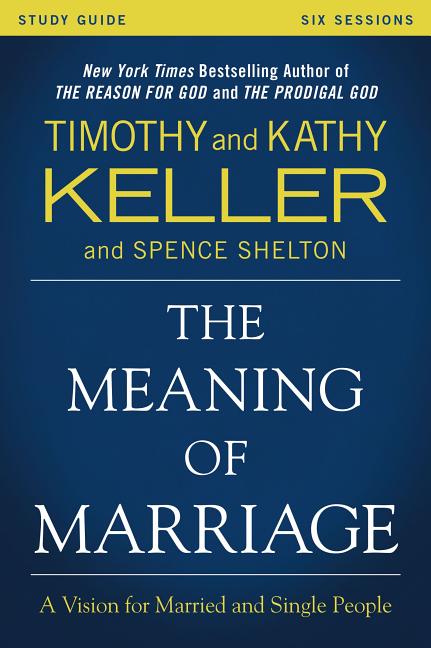 Meaning of Marriage Study Guide: A Vision for Married and Single People - Ingram