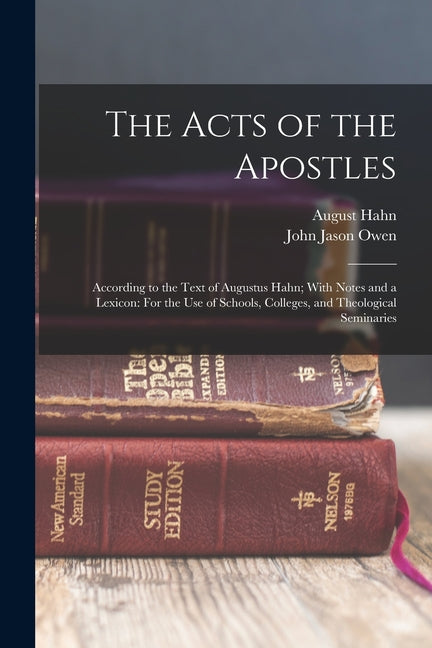 Acts of the Apostles: According to the Text of Augustus Hahn; With Notes and a Lexicon: For the Use of Schools, Colleges, and Theological Seminaries - Ingram