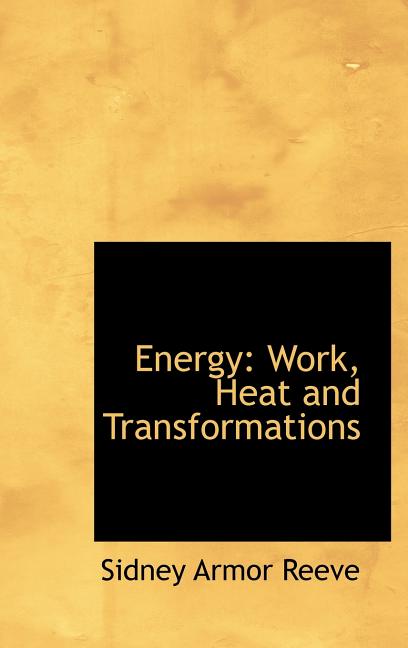 Energy: Work, Heat and Transformations - Ingram