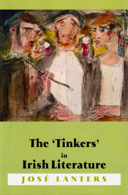 'Tinkers' in Irish Literature: Unsettled Subjects and the Construction of Difference - Ingram