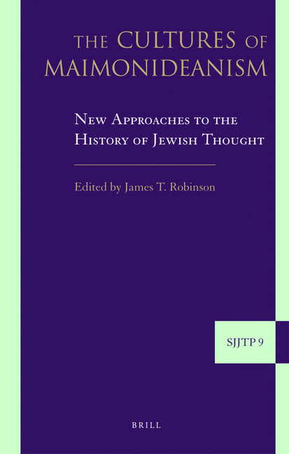 Cultures of Maimonideanism: New Approaches to the History of Jewish Thought - Ingram