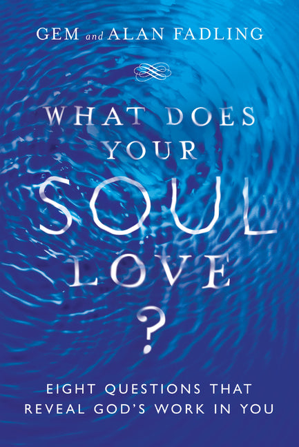 What Does Your Soul Love?: Eight Questions That Reveal God's Work in You - Ingram