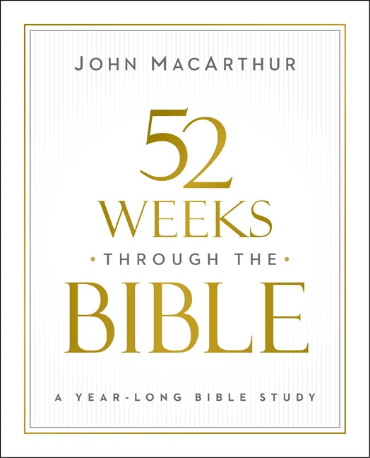 52 Weeks Through the Bible: A Year-Long Bible Study for Men and Women - Ingram