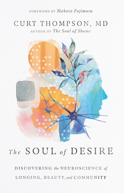 Soul of Desire: Discovering the Neuroscience of Longing, Beauty, and Community - Ingram