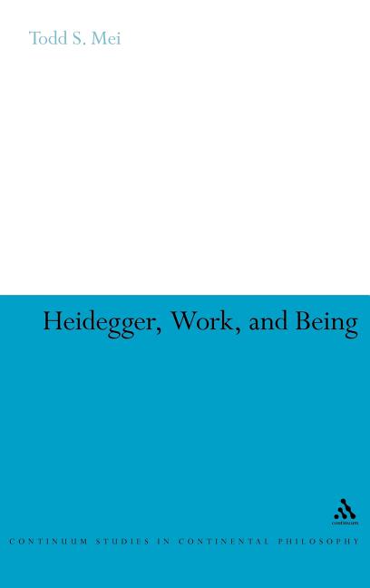 Heidegger, Work, and Being - Ingram