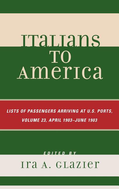 Italians to America: April 1903 - June 1903: Lists of Passengers Arriving at U.S. Ports - Ingram